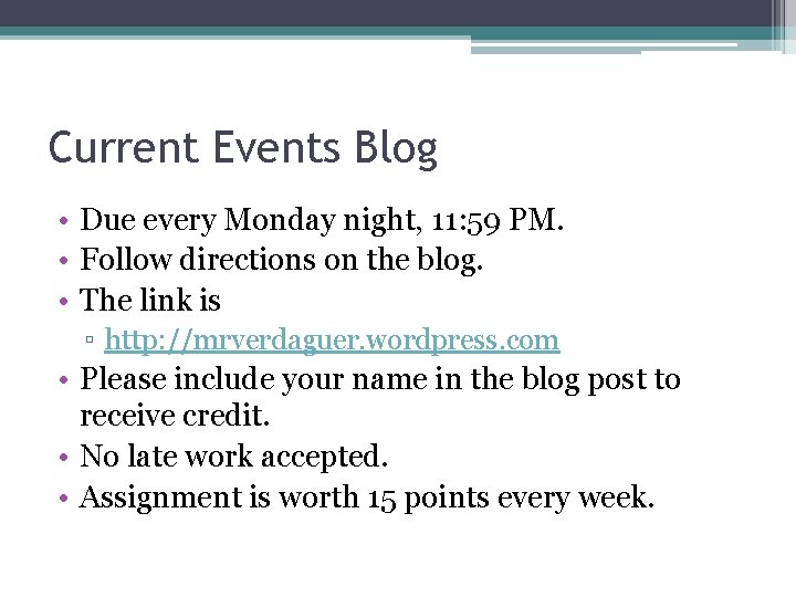 Current Events Blog • Due every Monday night, 11: 59 PM. • Follow directions