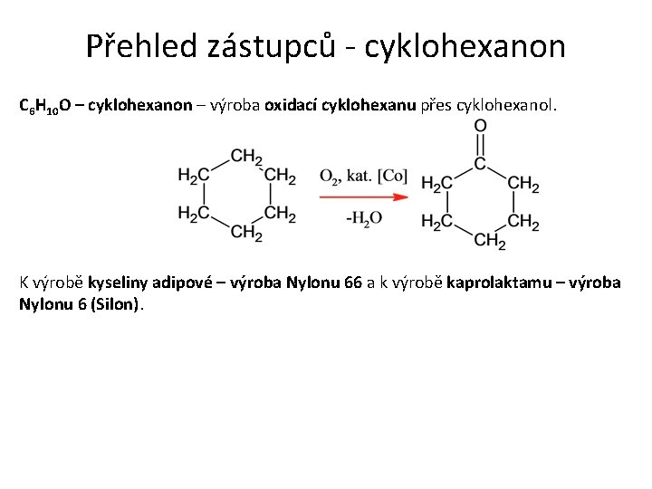 Přehled zástupců - cyklohexanon C 6 H 10 O – cyklohexanon – výroba oxidací