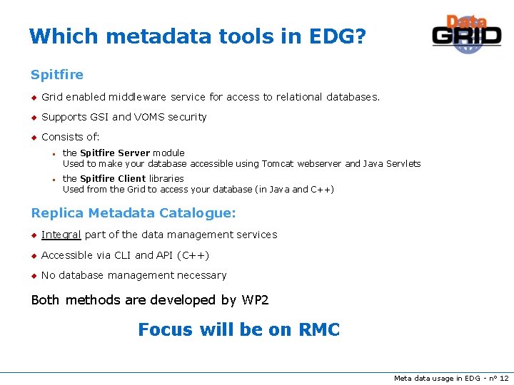 Which metadata tools in EDG? Spitfire u Grid enabled middleware service for access to