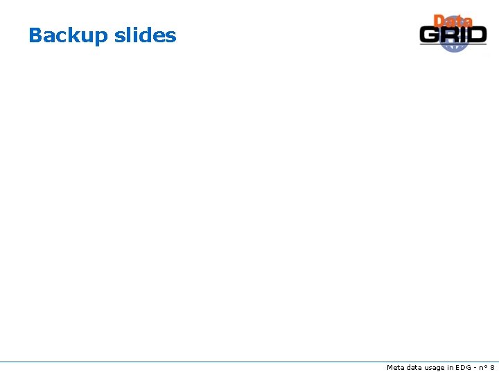Backup slides Meta data usage in EDG - n° 8 