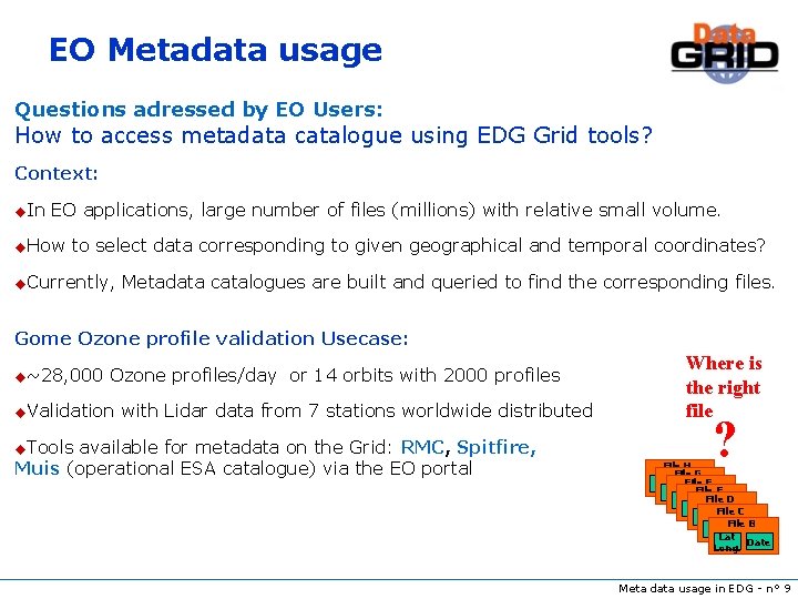 EO Metadata usage Questions adressed by EO Users: How to access metadata catalogue using
