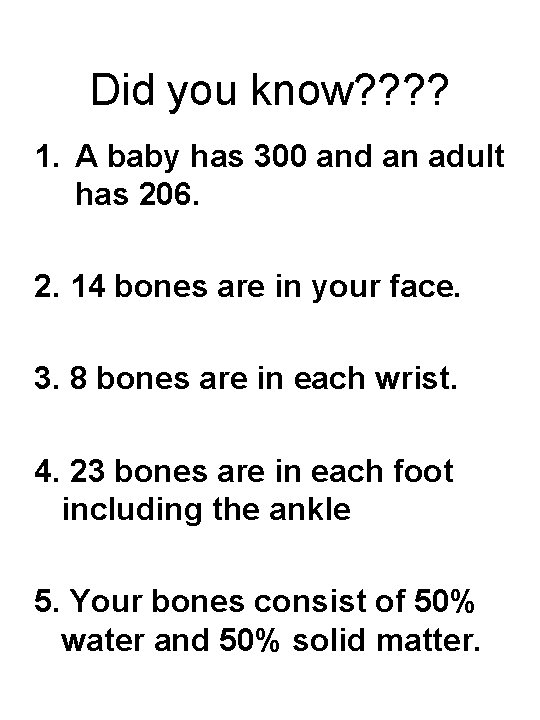 Did you know? ? 1. A baby has 300 and an adult has 206.