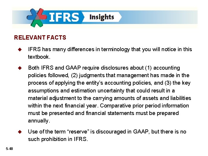 RELEVANT FACTS 5 -48 u IFRS has many differences in terminology that you will