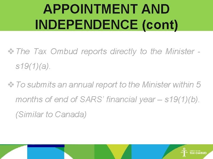 APPOINTMENT AND INDEPENDENCE (cont) v The Tax Ombud reports directly to the Minister s