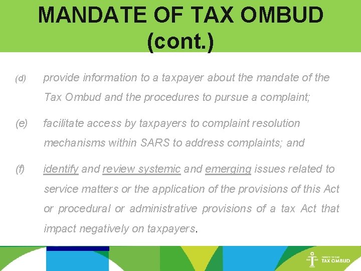 MANDATE OF TAX OMBUD (cont. ) (d) provide information to a taxpayer about the