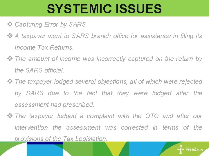 SYSTEMIC ISSUES v Capturing Error by SARS v A taxpayer went to SARS branch