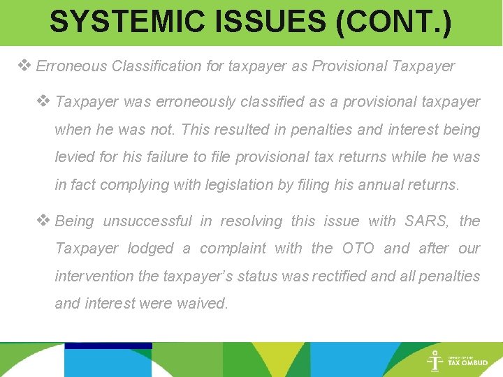 SYSTEMIC ISSUES (CONT. ) v Erroneous Classification for taxpayer as Provisional Taxpayer v Taxpayer