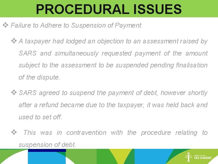 PROCEDURAL ISSUES v Failure to Adhere to Suspension of Payment v A taxpayer had