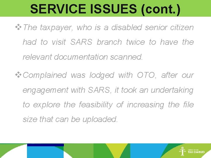 SERVICE ISSUES (cont. ) v. The taxpayer, who is a disabled senior citizen had