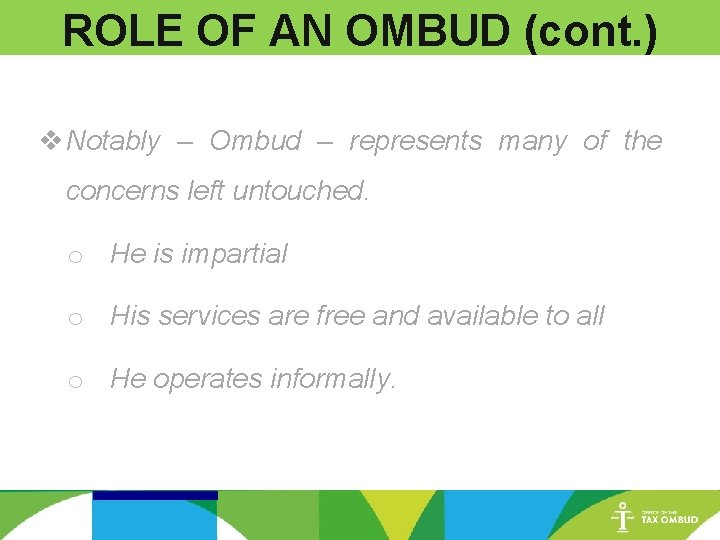 ROLE OF AN OMBUD (cont. ) v Notably – Ombud – represents many of