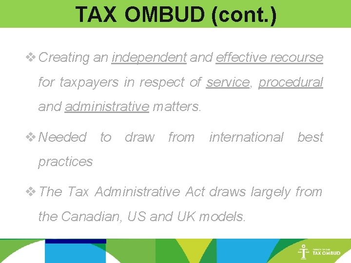 TAX OMBUD (cont. ) v Creating an independent and effective recourse for taxpayers in