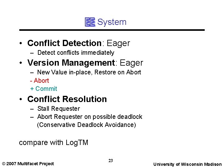 System • Conflict Detection: Eager – Detect conflicts immediately • Version Management: Eager –