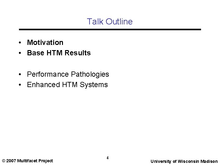 Talk Outline • Motivation • Base HTM Results • Performance Pathologies • Enhanced HTM