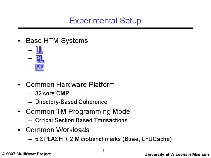 Experimental Setup • Base HTM Systems – – – • Common Hardware Platform –