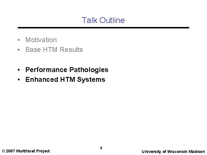 Talk Outline • Motivation • Base HTM Results • Performance Pathologies • Enhanced HTM