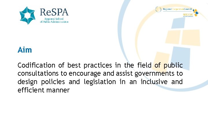 Aim Codification of best practices in the field of public consultations to encourage and