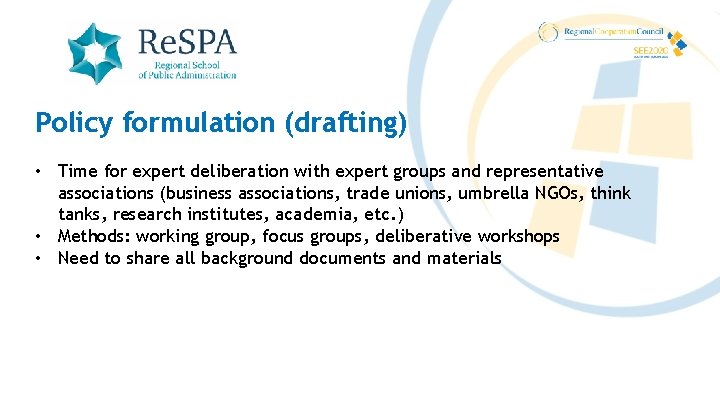Policy formulation (drafting) • Time for expert deliberation with expert groups and representative associations