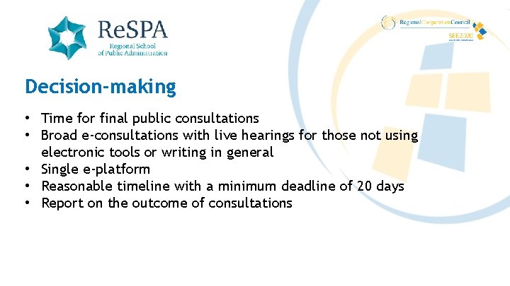 Decision-making • Time for final public consultations • Broad e-consultations with live hearings for