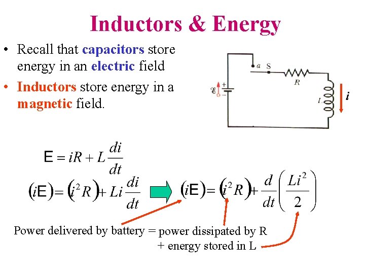 Inductors & Energy • Recall that capacitors store energy in an electric field •