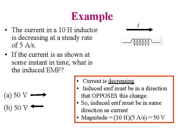 Example • The current in a 10 H inductor is decreasing at a steady