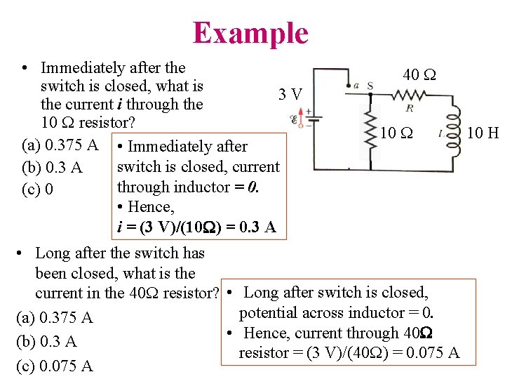 Example • Immediately after the 40 W switch is closed, what is 3 V