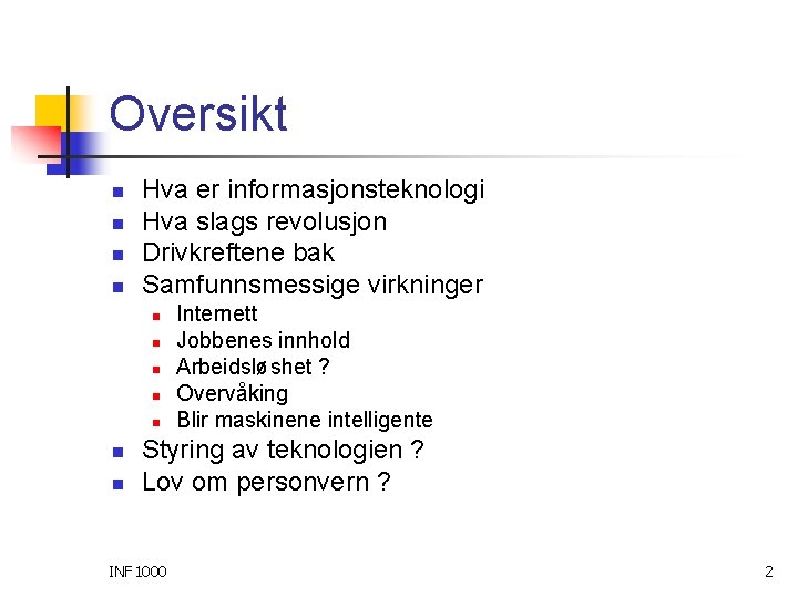 Oversikt n n Hva er informasjonsteknologi Hva slags revolusjon Drivkreftene bak Samfunnsmessige virkninger n