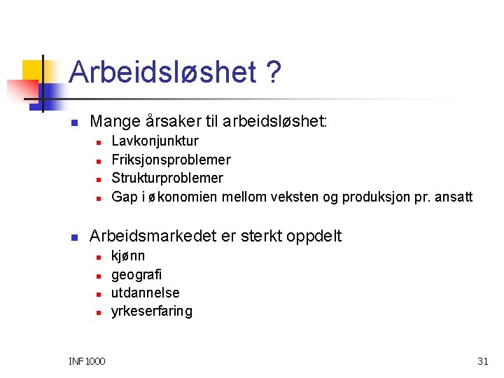 Arbeidsløshet ? n Mange årsaker til arbeidsløshet: n n n Lavkonjunktur Friksjonsproblemer Strukturproblemer Gap