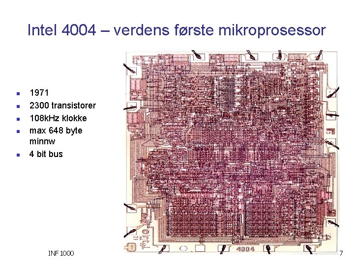 Intel 4004 – verdens første mikroprosessor n n n 1971 2300 transistorer 108 k.