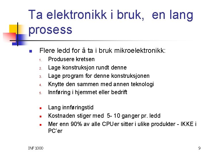 Ta elektronikk i bruk, en lang prosess n Flere ledd for å ta i