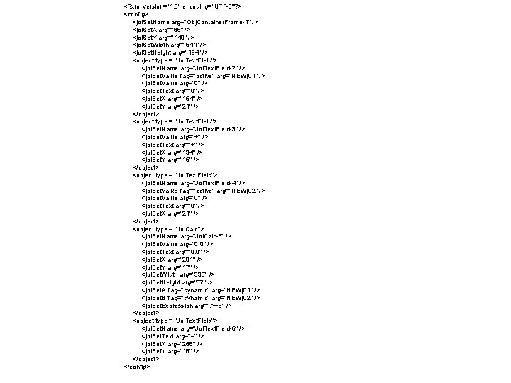 <? xml version="1. 0" encoding="UTF-8"? > <config> <joi. Set. Name arg="Obj. Container. Frame-1" /> <? xml version="1. 0" encoding="UTF-8"? > <config> <joi. Set. Name arg="Obj. Container. Frame-1" />
