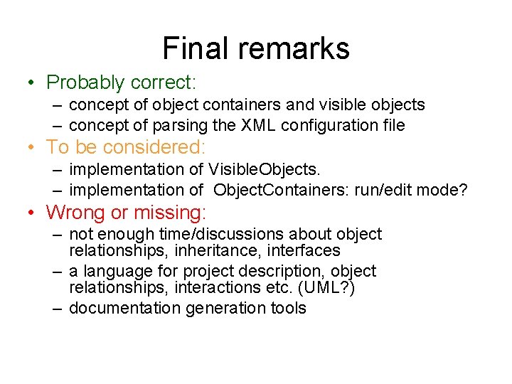 Final remarks • Probably correct: – concept of object containers and visible objects – Final remarks • Probably correct: – concept of object containers and visible objects –