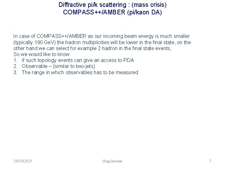 Diffractive pi/k scattering : (mass crisis) COMPASS++/AMBER (pi/kaon DA) In case of COMPASS++/AMBER as