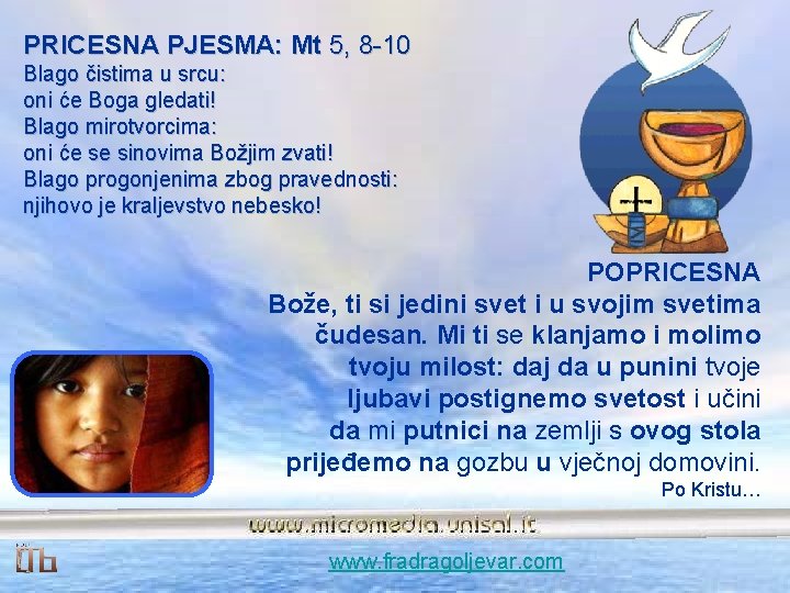 PRICESNA PJESMA: Mt 5, 8 10 Blago čistima u srcu: oni će Boga gledati! PRICESNA PJESMA: Mt 5, 8 10 Blago čistima u srcu: oni će Boga gledati!
