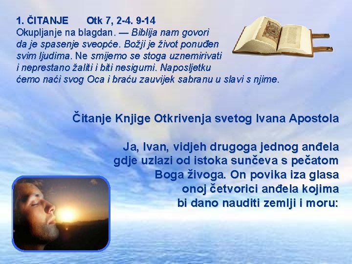 1. ČITANJE Otk 7, 2 -4. 9 -14 Okupljanje na blagdan. — Biblija nam 1. ČITANJE Otk 7, 2 -4. 9 -14 Okupljanje na blagdan. — Biblija nam