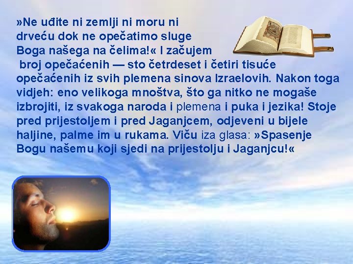 » Ne uđite ni zemlji ni moru ni drveću dok ne opečatimo sluge Boga » Ne uđite ni zemlji ni moru ni drveću dok ne opečatimo sluge Boga