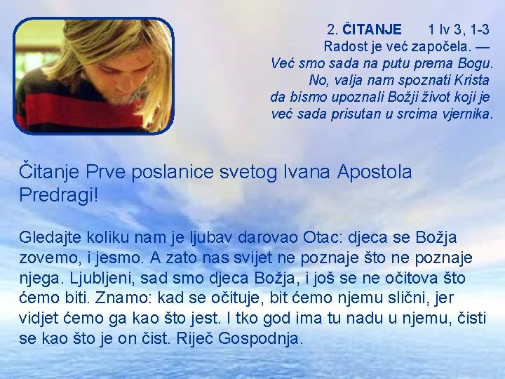 2. ČITANJE 1 Iv 3, 1 3 Radost je već započela. — Već smo 2. ČITANJE 1 Iv 3, 1 3 Radost je već započela. — Već smo