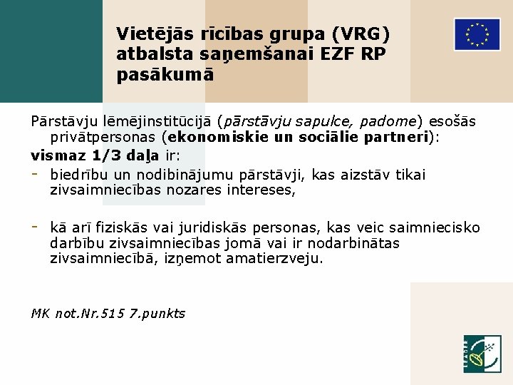 Vietējās rīcības grupa (VRG) atbalsta saņemšanai EZF RP pasākumā Pārstāvju lēmējinstitūcijā (pārstāvju sapulce, padome)