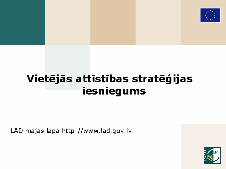 Vietējās attīstības stratēģijas iesniegums LAD mājas lapā http: //www. lad. gov. lv 