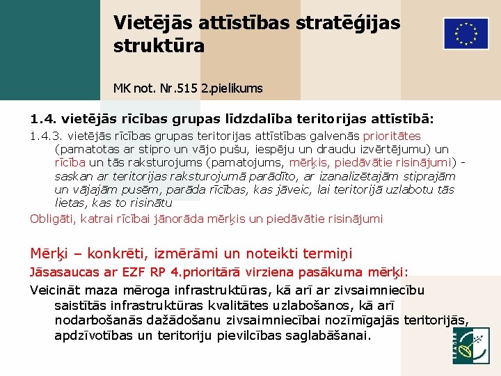 Vietējās attīstības stratēģijas struktūra MK not. Nr. 515 2. pielikums 1. 4. vietējās rīcības