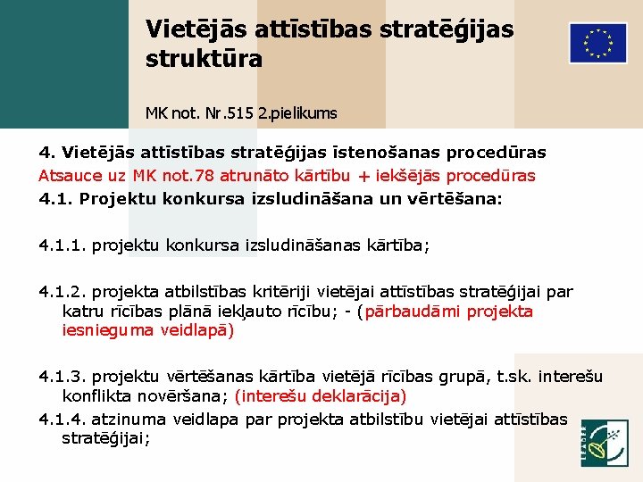 Vietējās attīstības stratēģijas struktūra MK not. Nr. 515 2. pielikums 4. Vietējās attīstības stratēģijas