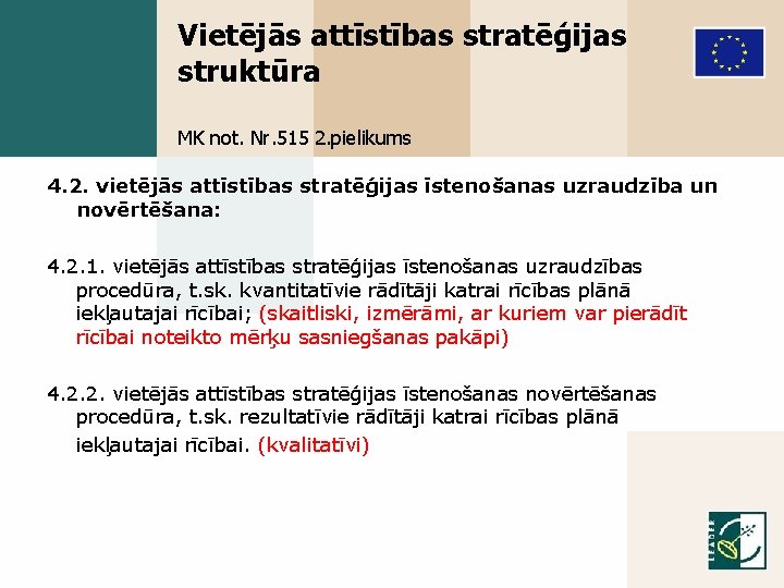 Vietējās attīstības stratēģijas struktūra MK not. Nr. 515 2. pielikums 4. 2. vietējās attīstības