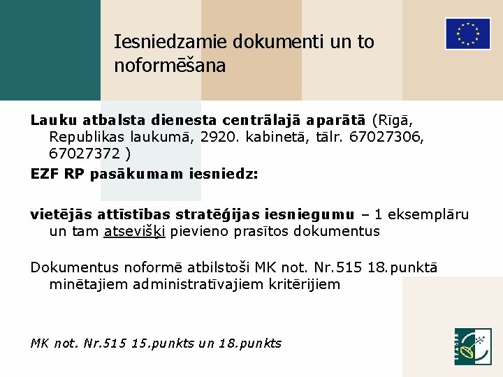 Iesniedzamie dokumenti un to noformēšana Lauku atbalsta dienesta centrālajā aparātā (Rīgā, Republikas laukumā, 2920.