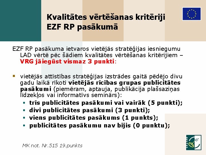 Kvalitātes vērtēšanas kritēriji EZF RP pasākumā EZF RP pasākuma ietvaros vietējās stratēģijas iesniegumu LAD