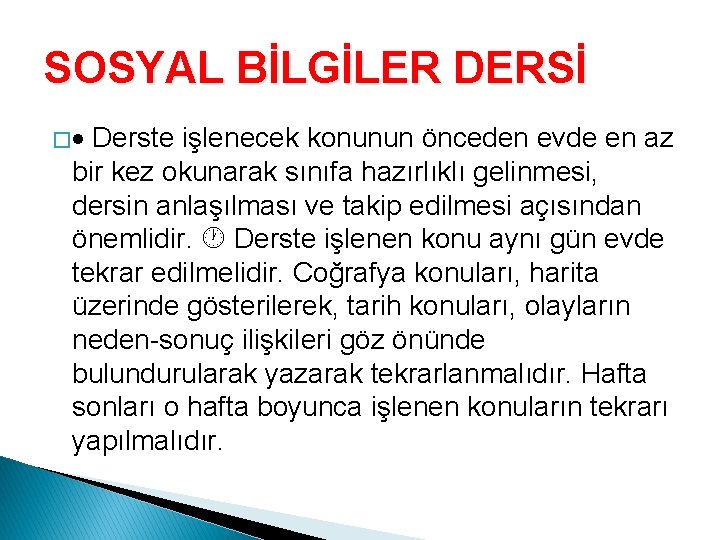 SOSYAL BİLGİLER DERSİ � Derste işlenecek konunun önceden evde en az bir kez okunarak