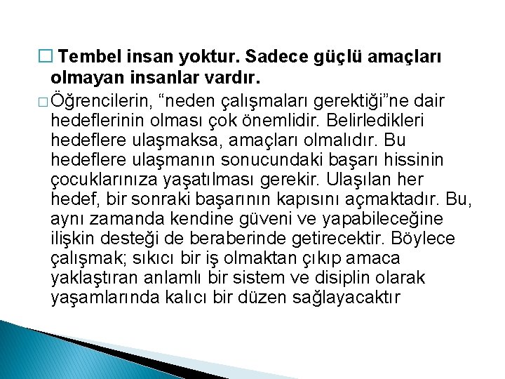 � Tembel insan yoktur. Sadece güçlü amaçları olmayan insanlar vardır. � Öğrencilerin, “neden çalışmaları