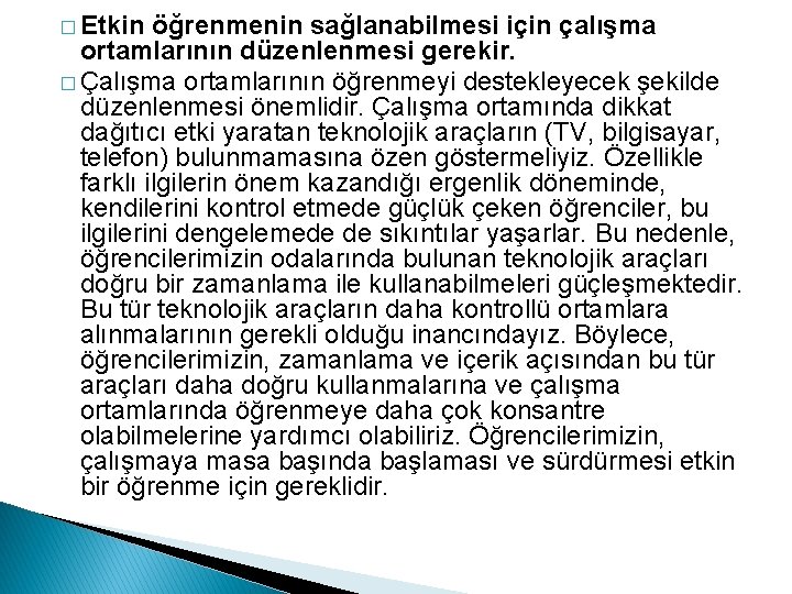 � Etkin öğrenmenin sağlanabilmesi için çalışma ortamlarının düzenlenmesi gerekir. � Çalışma ortamlarının öğrenmeyi destekleyecek