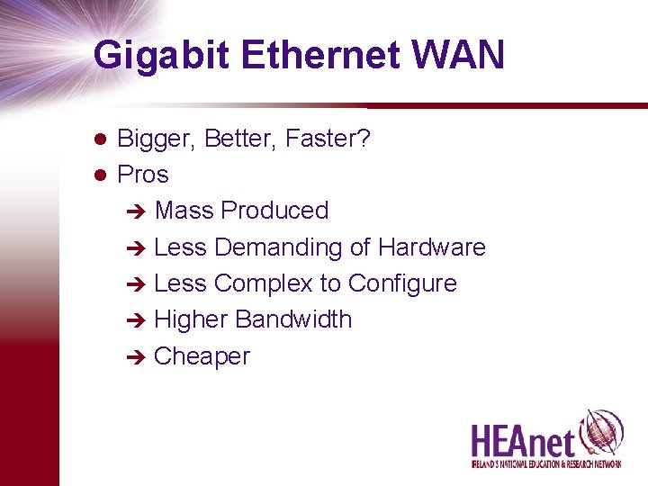 Gigabit Ethernet WAN Bigger, Better, Faster? l Pros è Mass Produced è Less Demanding
