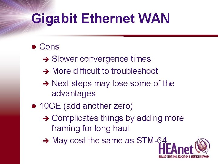Gigabit Ethernet WAN Cons è Slower convergence times è More difficult to troubleshoot è
