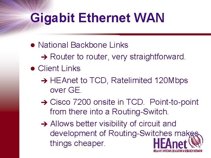 Gigabit Ethernet WAN National Backbone Links è Router to router, very straightforward. l Client
