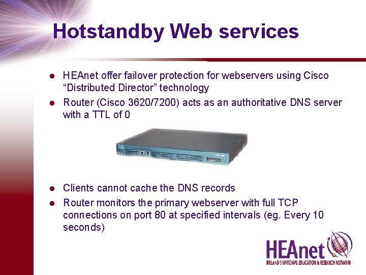 Hotstandby Web services HEAnet offer failover protection for webservers using Cisco “Distributed Director” technology